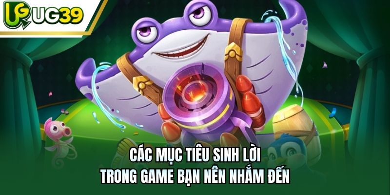 Các mục tiêu sinh lời trong game bạn nên nhắm đến