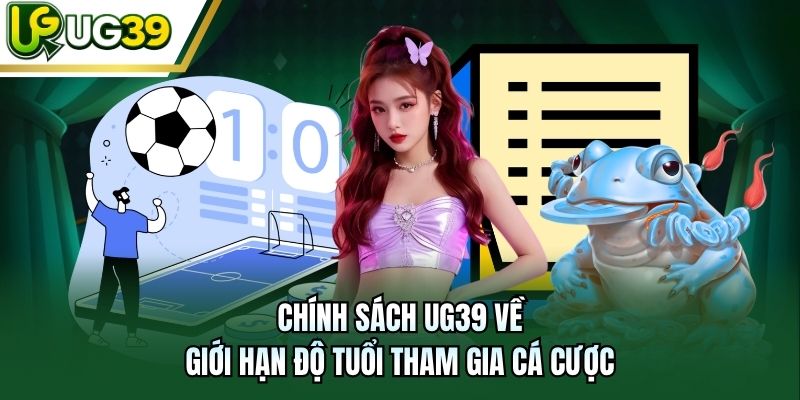 Chính sách UG39 về giới hạn độ tuổi tham gia cá cược