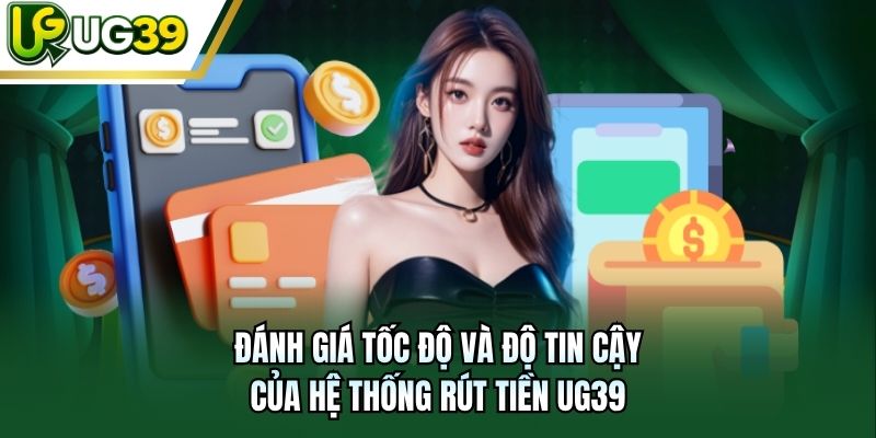 Đánh giá tốc độ và độ tin cậy của hệ thống rút tiền UG39