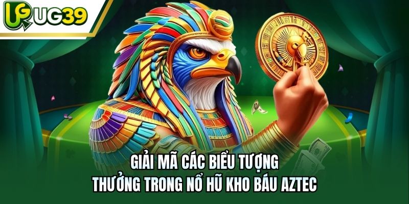Giải mã các biểu tượng thưởng trong nổ hũ Kho Báu Aztec