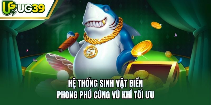 Hệ thống sinh vật biển phong phú cùng vũ khí tối ưu