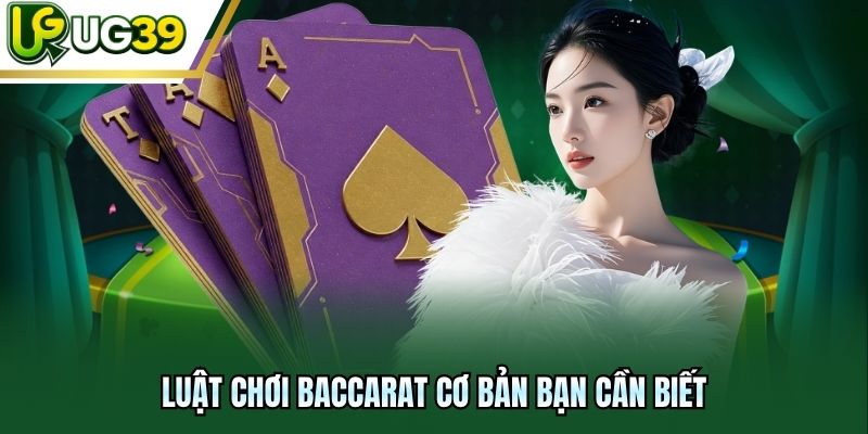 Luật chơi baccarat cơ bản bạn cần biết