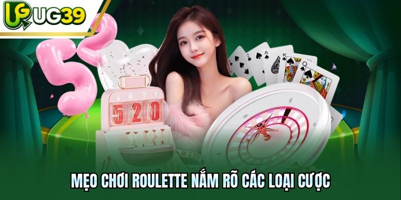 Mẹo chơi Roulette nắm rõ các loại cược