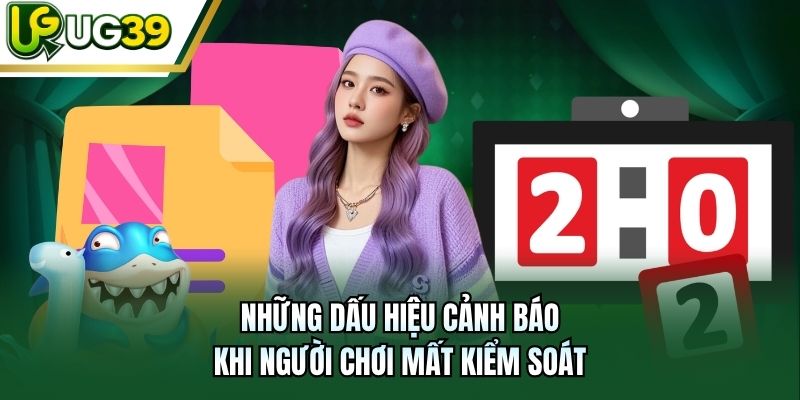 Những dấu hiệu cảnh báo khi người chơi mất kiểm soát