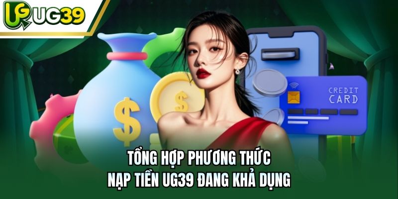 Tổng hợp phương thức nạp tiền UG39 đang khả dụng