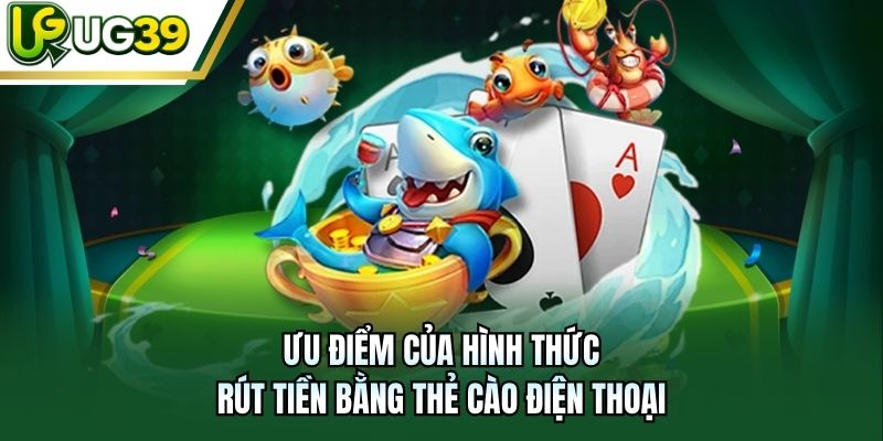 Ưu điểm của hình thức rút tiền bằng thẻ cào điện thoại
